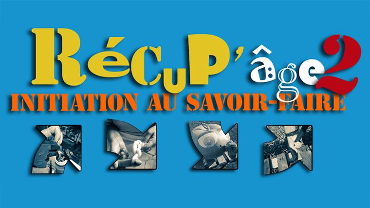 Récup'âge 2 Initiation au savoir-faire